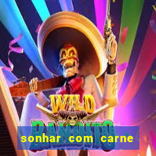 sonhar com carne assada jogo do bicho